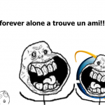 forever alone.not alone?