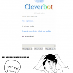 cleverbot....are you fucking kidding me ?