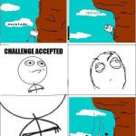 Challenge accept... ahhhhhh