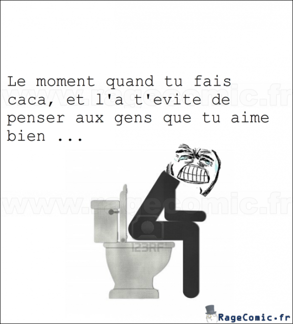 Quand tu vas faire caca...