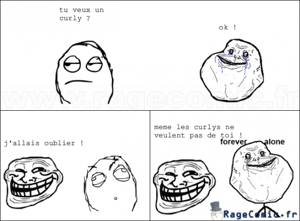 les curlys vs forever alone !
